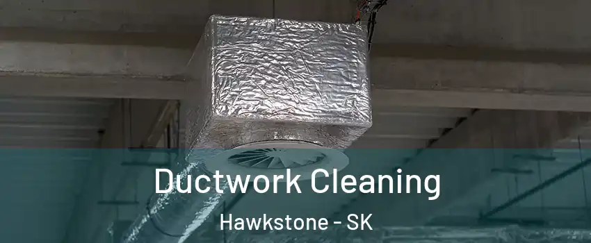  Ductwork Cleaning Hawkstone - SK