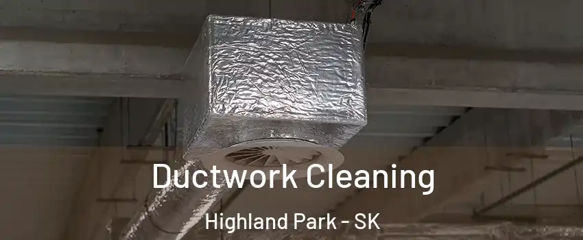  Ductwork Cleaning Highland Park - SK