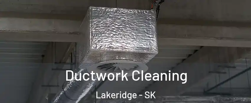  Ductwork Cleaning Lakeridge - SK