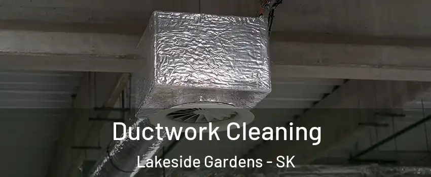  Ductwork Cleaning Lakeside Gardens - SK