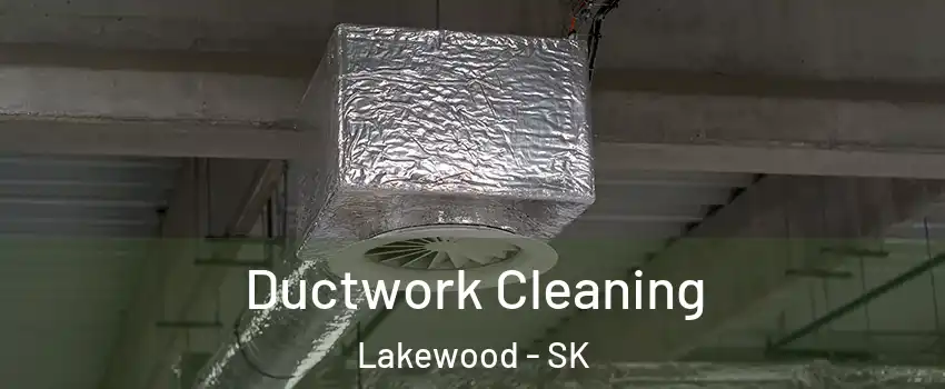  Ductwork Cleaning Lakewood - SK