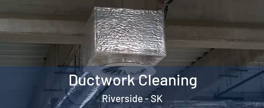  Ductwork Cleaning Riverside - SK