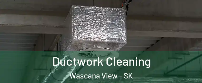  Ductwork Cleaning Wascana View - SK