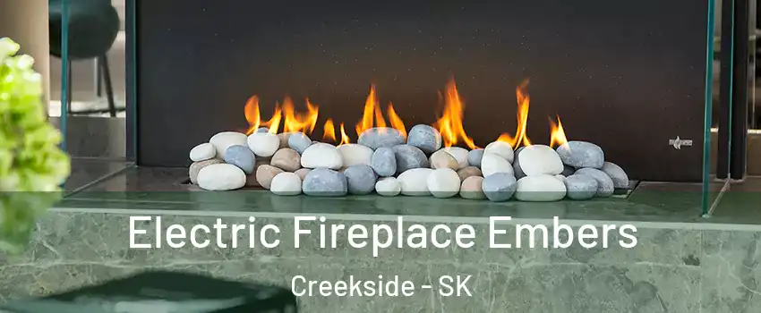  Electric Fireplace Embers Creekside - SK