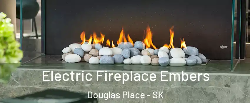  Electric Fireplace Embers Douglas Place - SK
