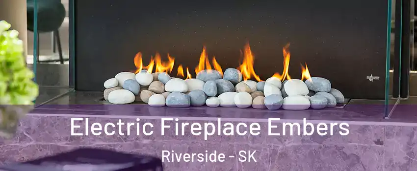  Electric Fireplace Embers Riverside - SK
