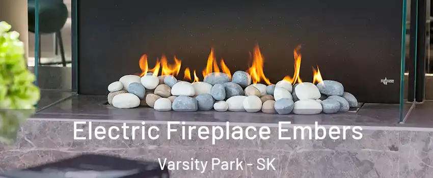  Electric Fireplace Embers Varsity Park - SK