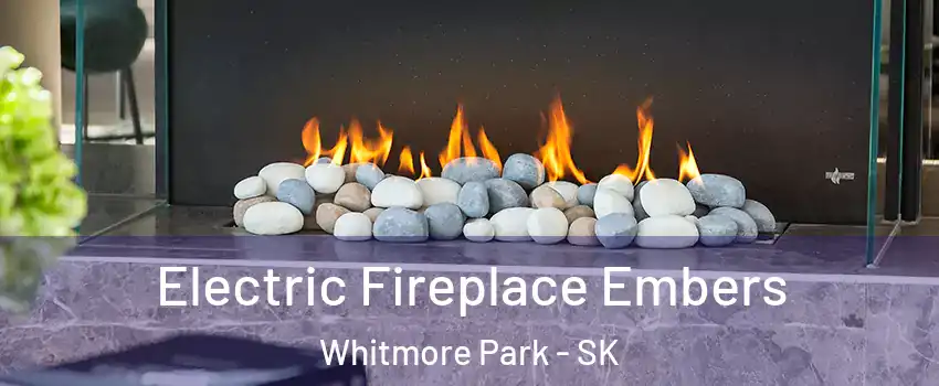  Electric Fireplace Embers Whitmore Park - SK