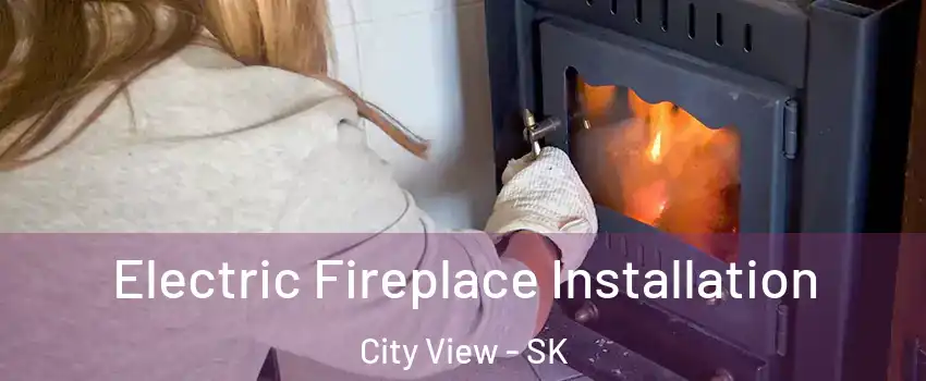  Electric Fireplace Installation City View - SK