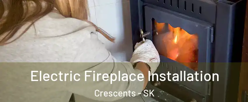  Electric Fireplace Installation Crescents - SK