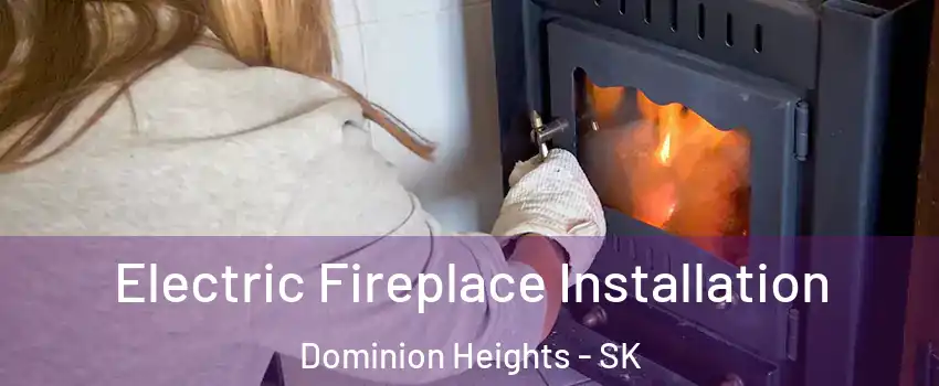  Electric Fireplace Installation Dominion Heights - SK