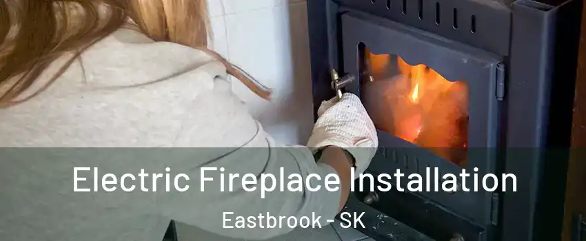  Electric Fireplace Installation Eastbrook - SK