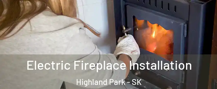  Electric Fireplace Installation Highland Park - SK