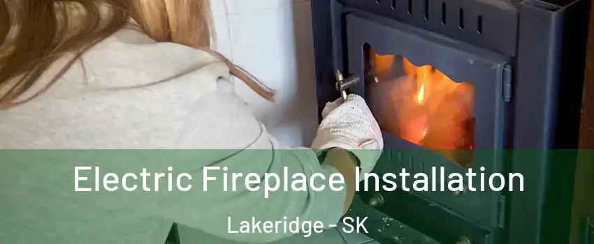  Electric Fireplace Installation Lakeridge - SK