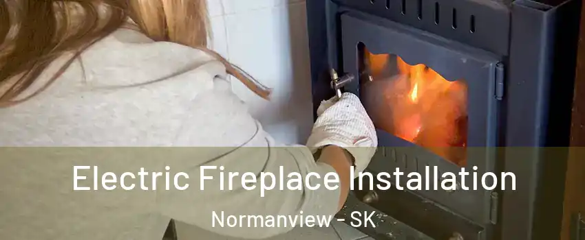  Electric Fireplace Installation Normanview - SK