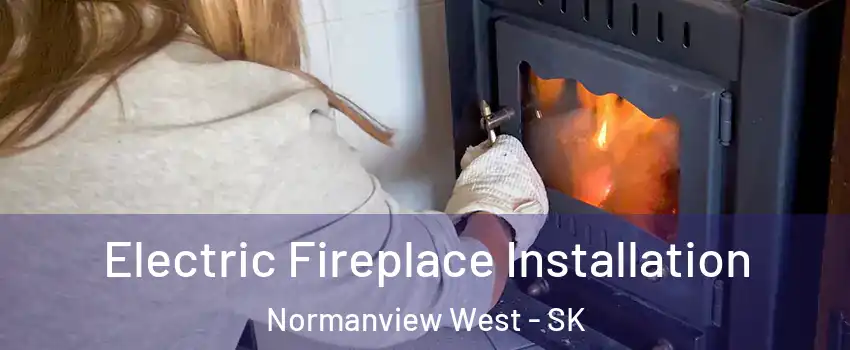  Electric Fireplace Installation Normanview West - SK