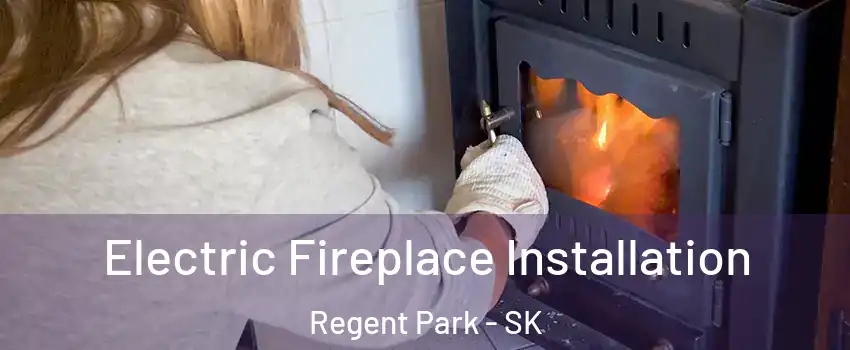  Electric Fireplace Installation Regent Park - SK