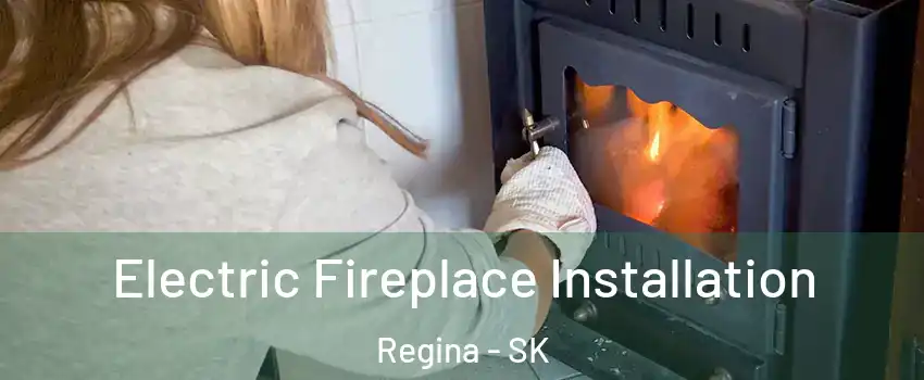  Electric Fireplace Installation Regina - SK