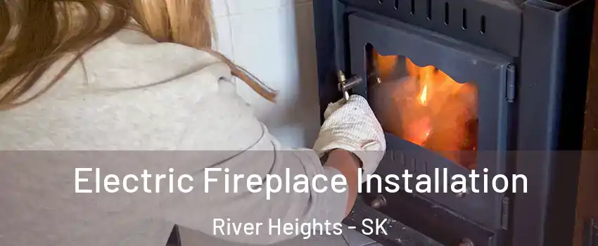  Electric Fireplace Installation River Heights - SK