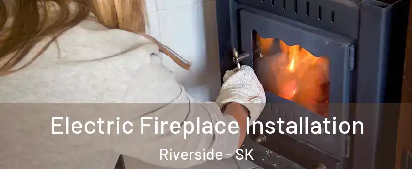  Electric Fireplace Installation Riverside - SK