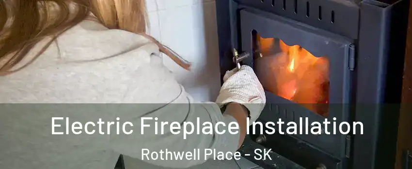  Electric Fireplace Installation Rothwell Place - SK