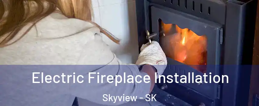  Electric Fireplace Installation Skyview - SK