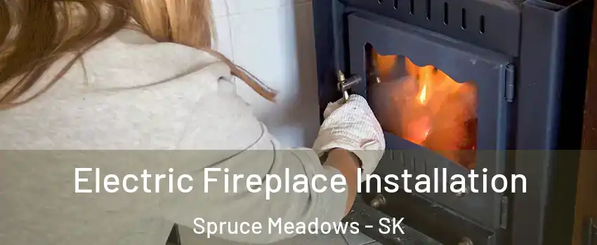  Electric Fireplace Installation Spruce Meadows - SK