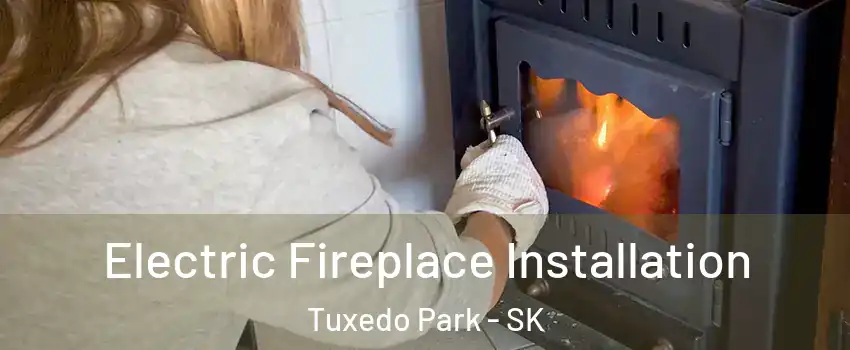  Electric Fireplace Installation Tuxedo Park - SK