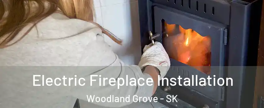  Electric Fireplace Installation Woodland Grove - SK