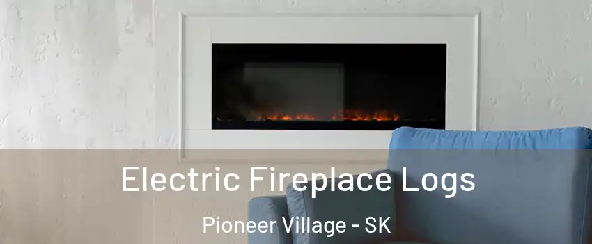  Electric Fireplace Logs Pioneer Village - SK
