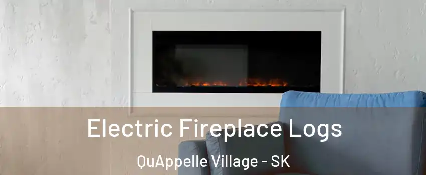 Electric Fireplace Logs QuAppelle Village - SK