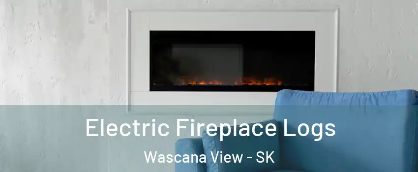  Electric Fireplace Logs Wascana View - SK