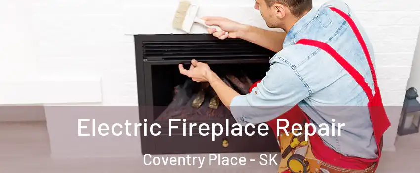  Electric Fireplace Repair Coventry Place - SK