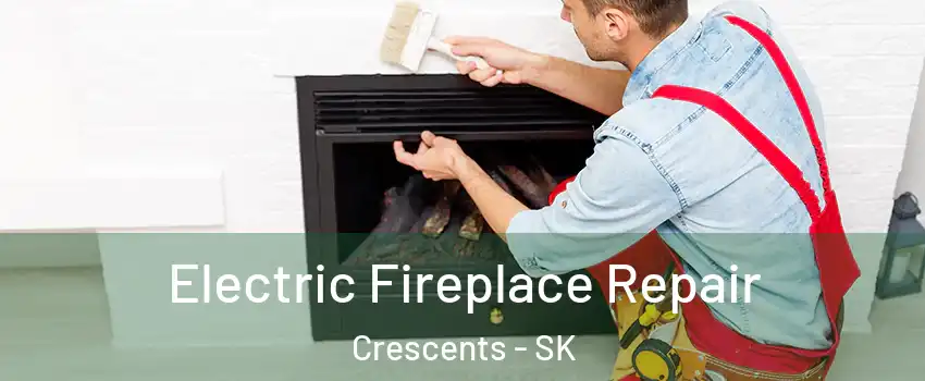  Electric Fireplace Repair Crescents - SK
