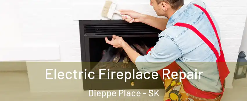  Electric Fireplace Repair Dieppe Place - SK
