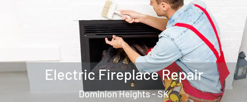  Electric Fireplace Repair Dominion Heights - SK