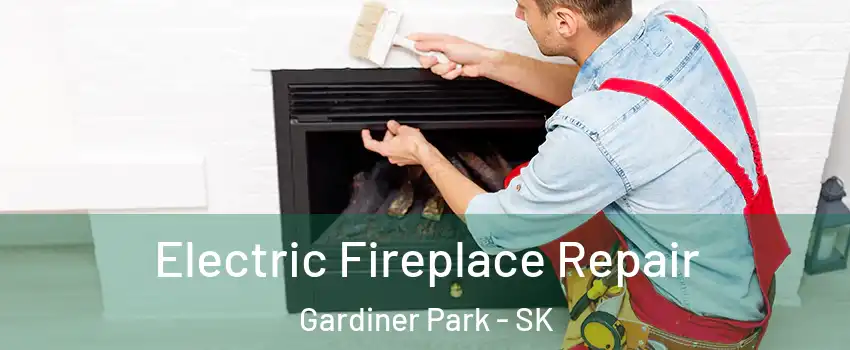  Electric Fireplace Repair Gardiner Park - SK