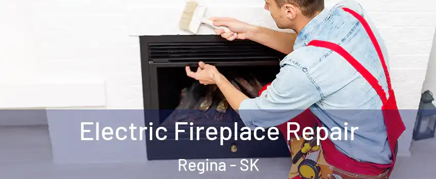  Electric Fireplace Repair Regina - SK