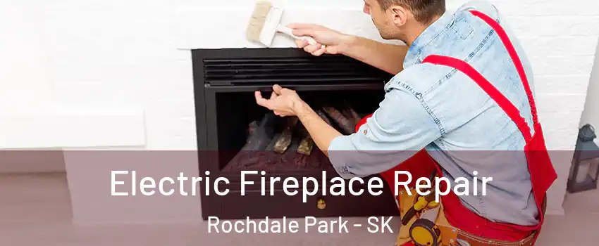  Electric Fireplace Repair Rochdale Park - SK