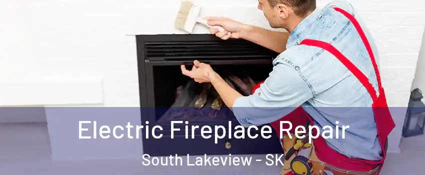  Electric Fireplace Repair South Lakeview - SK