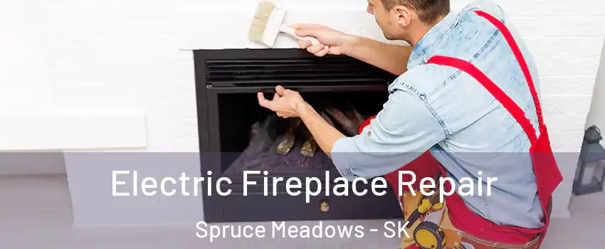  Electric Fireplace Repair Spruce Meadows - SK