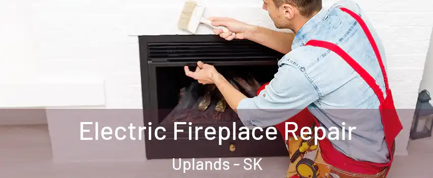  Electric Fireplace Repair Uplands - SK