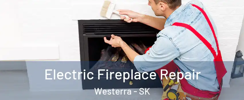  Electric Fireplace Repair Westerra - SK