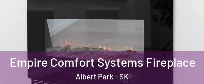 Empire Comfort Systems Fireplace Albert Park - SK