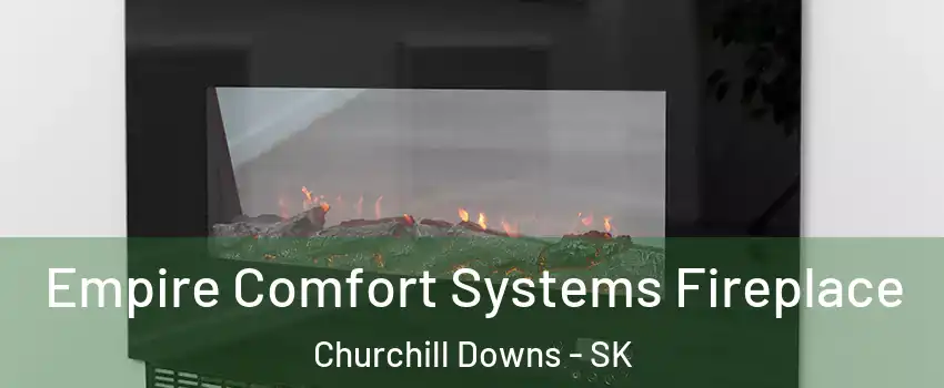  Empire Comfort Systems Fireplace Churchill Downs - SK