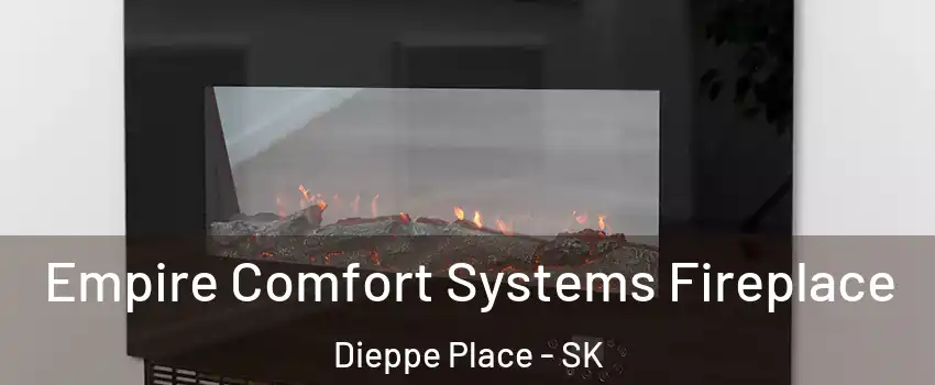 Empire Comfort Systems Fireplace Dieppe Place - SK