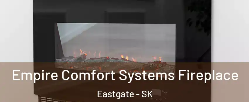 Empire Comfort Systems Fireplace Eastgate - SK