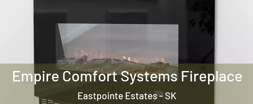 Empire Comfort Systems Fireplace Eastpointe Estates - SK