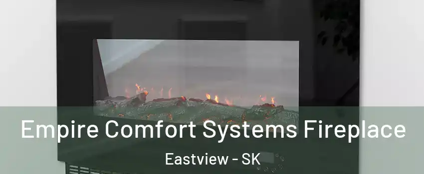 Empire Comfort Systems Fireplace Eastview - SK