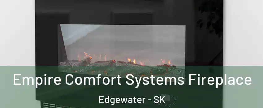 Empire Comfort Systems Fireplace Edgewater - SK